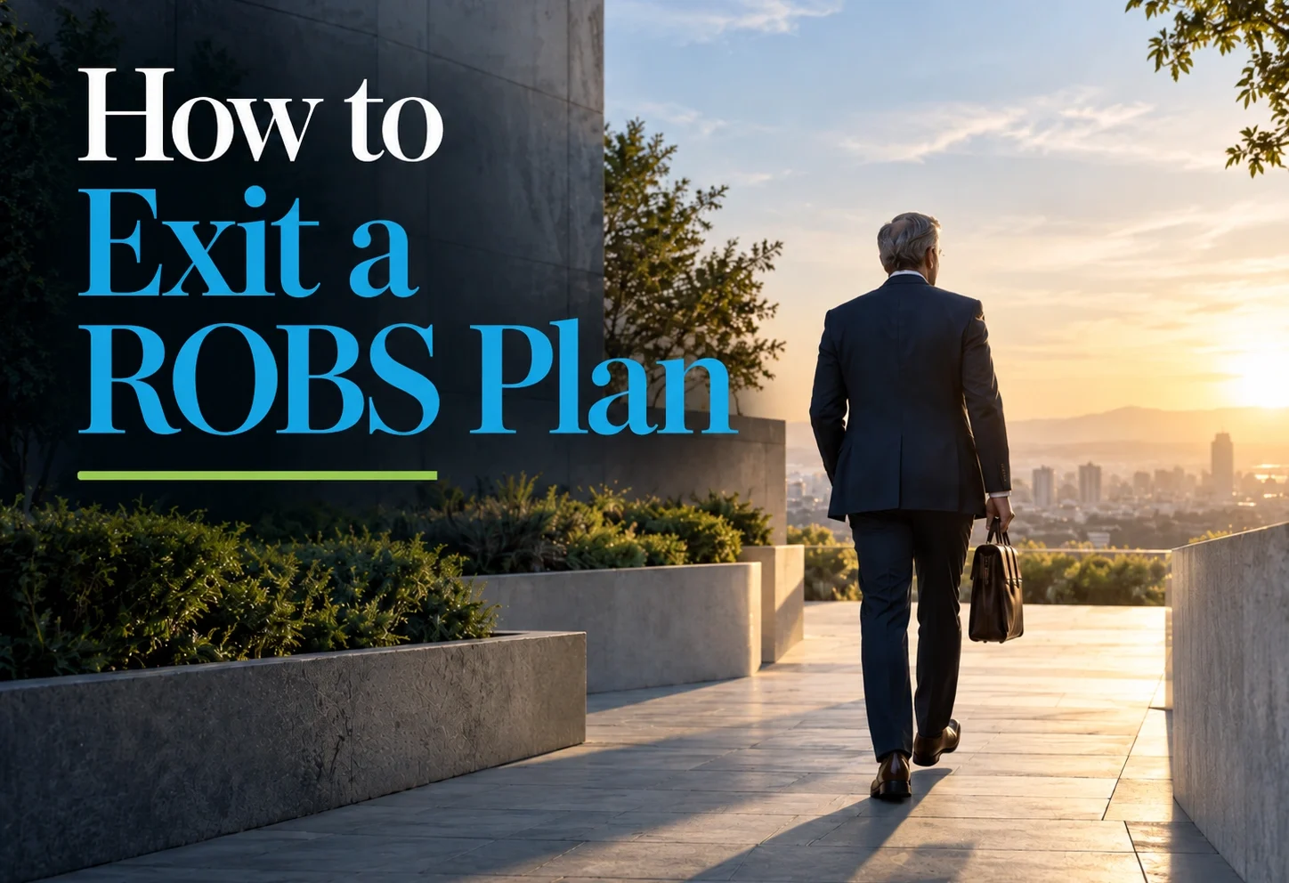 How to Exit a ROBS Plan: The Four Routes Out, and What Each One Requires